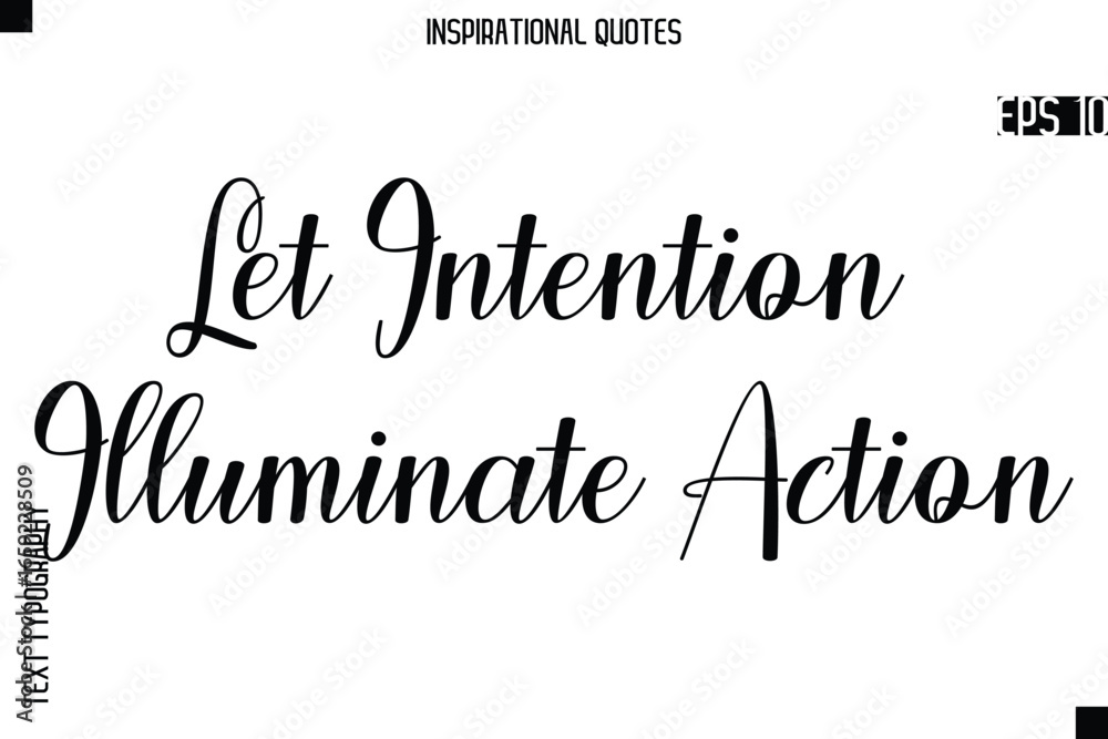 Fototapeta premium Let Intention Illuminate Action -Creative Typography Text Lettering Vector Motivational Quote