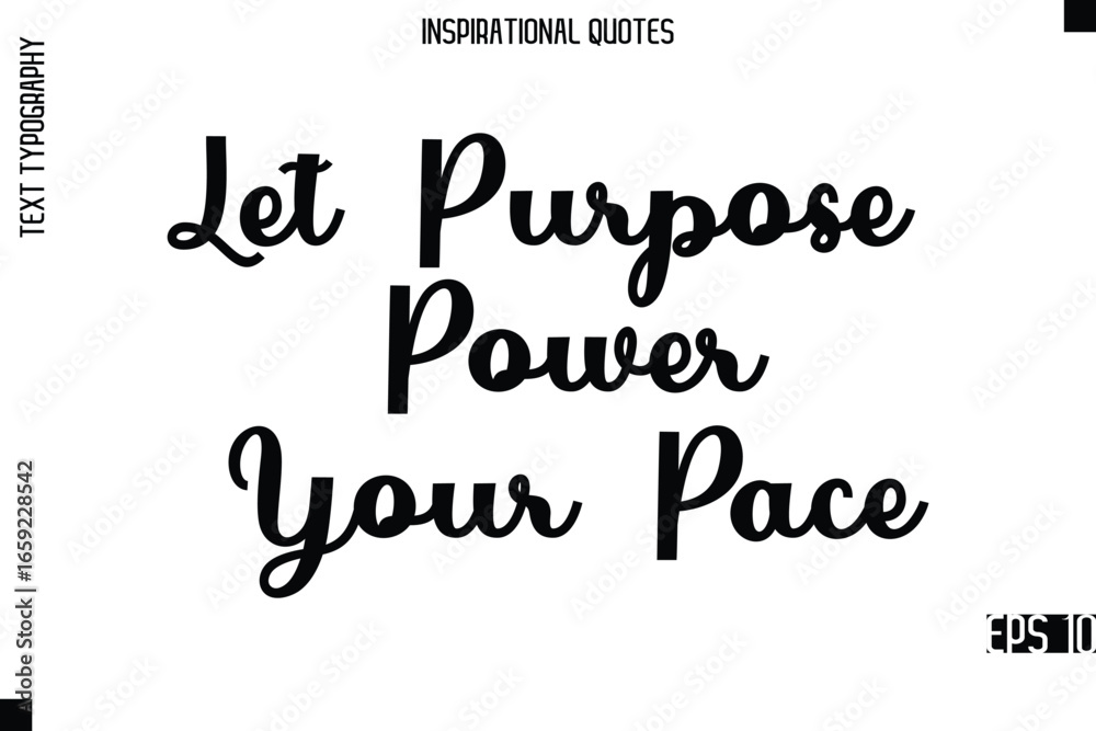 Fototapeta premium Let Purpose Power Your Pace -Modern Stylish Typography Lettering Motivational Quote Vector Design