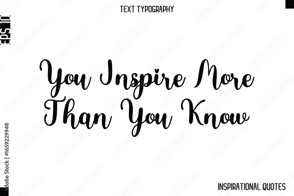 Fototapeta premium You Inspire More Than You Know -Inspirational Lifestyle Quote Cursive Typography Vector Design