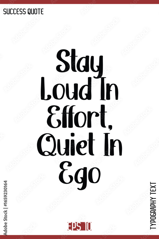 Obraz premium Stay Loud In Effort, Quiet In Ego – Motivational Success Saying Vector Alphabetical Bold Retro Style Text Lettering