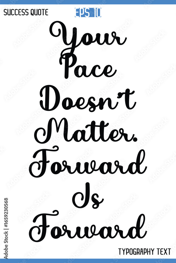Fototapeta premium Your Pace Doesn’t Matter. Forward Is Forward -Motivational Success Typography Art