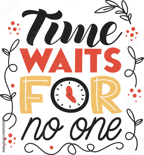 Inspirational typography featuring the proverb time waits for no one with decorative flourishes and a clock Art & Illustration