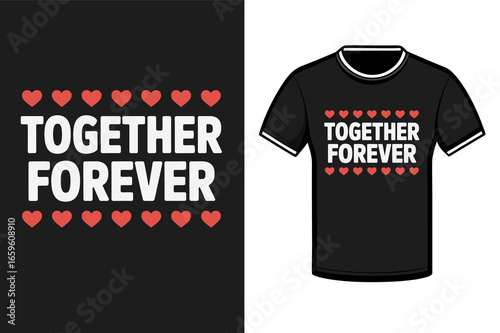 Together Forever Hearts black t shirt white text