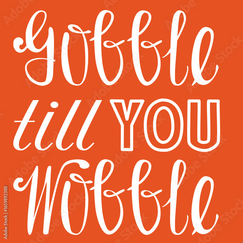 Funny Thanksgiving lettering "Gobble till you wobble" in white on orange background, perfect for festive cards, posters, invitations, and holiday decor.