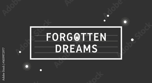 Minimalist Conceptual Forgotten Dreams Sign on a Lightbox Background Graphic