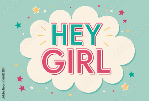 A fun and energetic "Hey Girl" typography design with a retro flair, featuring bold pink and teal letters in a whimsical cloud for a cheerful, empowering message.
