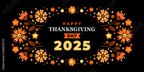 Happy thanksgiving day 2025. Vector banner, greeting card with text Happy thanksgiving day, pumpkin, and wreath for social media. Vignette, frame, garland with orange flowers on black background