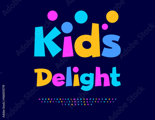 Vector Playful poster Kids Delight. Bright Joyful Children Font. Festive Colorful Cartoon style Alphabet Letters and Numbers set.