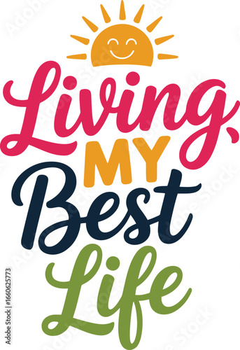 Living My Best Life Graphic Design with Sun Illustration for Positive Lifestyle Motivation