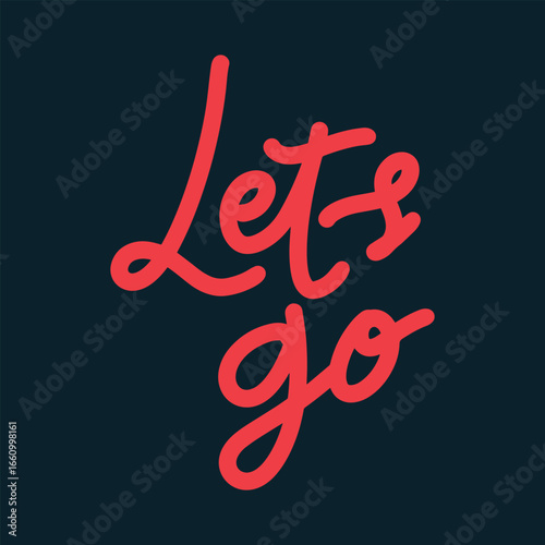 Illustration of an Lets Go Hand Lettering