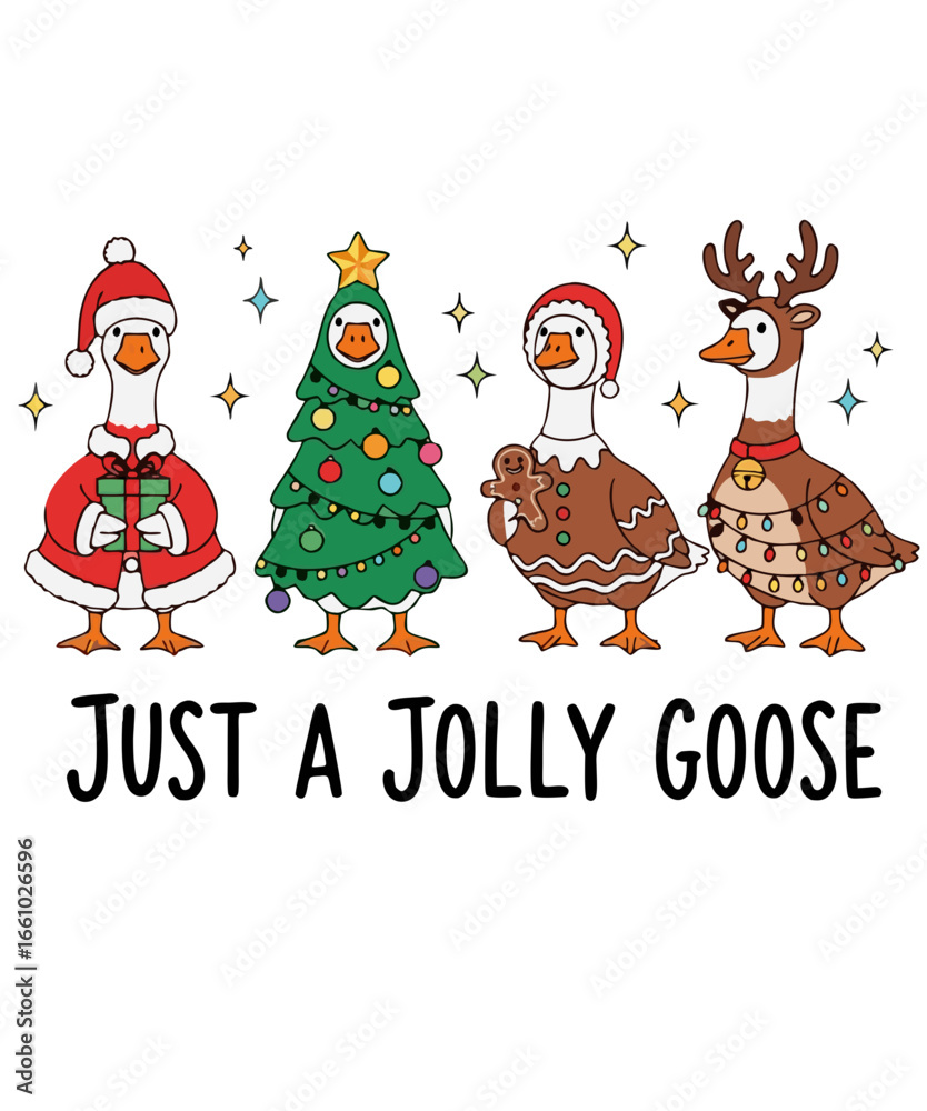 Fototapeta premium Just a Jolly Goose - funny Christmas geese dressed as Santa, Christmas tree, gingerbread and reindeer; cute holiday cartoon for T-shirts, cards, stickers, posters and printables