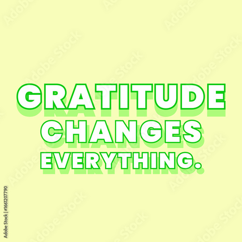 Gratitude Changes Everything Motivational Lines. Modern Bold Green Typography Affirmation on Pastel Background.
