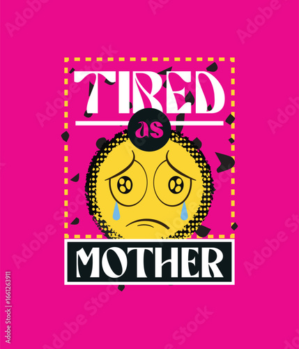 Tired as a mother T-shirt design 