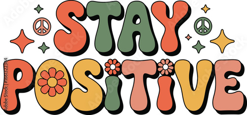Retro groovy stay positive text with peace signs and stars