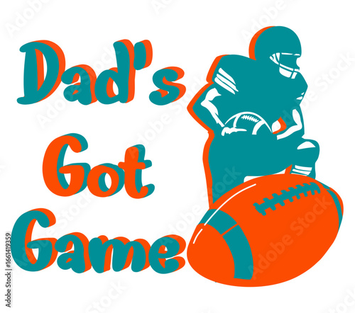 Aqua football helmet Player and orange ball. Text reads “DAD’s GOT GAME” in bold teal letters. Ideal for sports enthusiasts and tropical-themed designs	