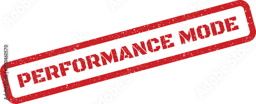 Distressed performance mode rubber stamp for prints, emphasizing readiness and optimized output