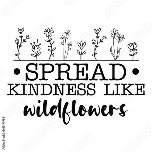 spread kindness like wildflowers