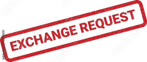 Grunge red exchange request rubber stamp for document applications and approval process