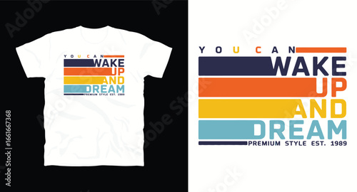 You can, Wake up and dream motivational typography t-shirt design, inspirational quote, motivational slogan for fitness, life, success, positive mindset, casual apparel, t-shirt design