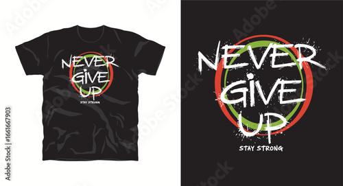 Never give up motivational typography t-shirt design, inspirational quote, motivational slogan for fitness, life, success, positive mindset, casual apparel, t-shirt design