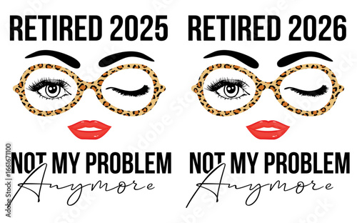 Humorous Retirement Design Retired 2025 2026 Not My Problem Anymore Vector Graphic
