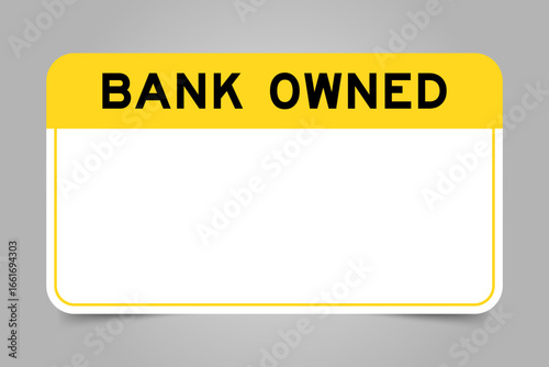 Label banner that have yellow headline with word bank owned and white copy space, on gray background