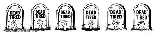 Cartoon tombstones with the words 'Dead Tired' and a zombie hand sticking out.