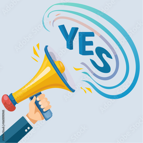 A hand holds a yellow megaphone announcing a resounding "YES," depicted with swirling, colorful sound waves.