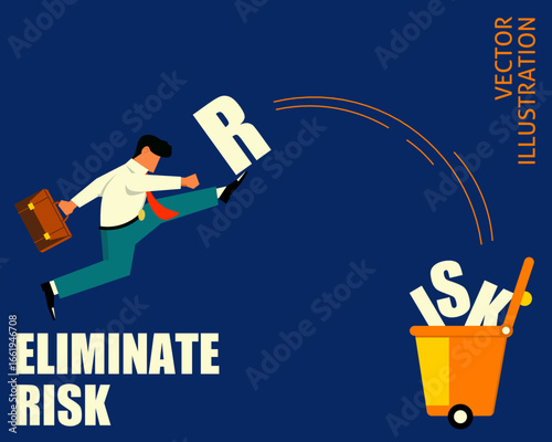 Illustration of a businessman kicking the word "RISK" into a trash bin, symbolizing eliminating risk and promoting safety, stability, and smart decision-making in business.