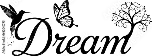 Inspirational dream design with hummingbird butterfly and tree silhouette artistic word dream