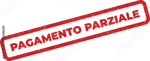 Partial payment in Italian rectangular rubber stamp texture for documents or web use