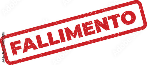 Red grunge stamp with word fallimento (bankruptcy) in Italian language for business concepts