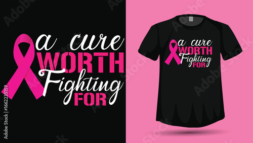 A Cure Worth Fighting For Pink Ribbon Breast Cancer Awareness Typography T‑Shirt Vector Design