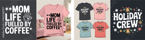 Mom Life Fueled By Coffee TShirt and Holiday Crew TShirts Graphics Set