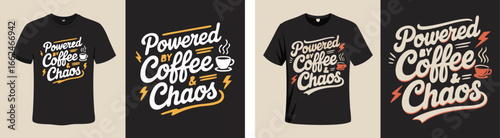 Powered by Coffee and Chaos TShirt Designs for Caffeine and Humor Lovers