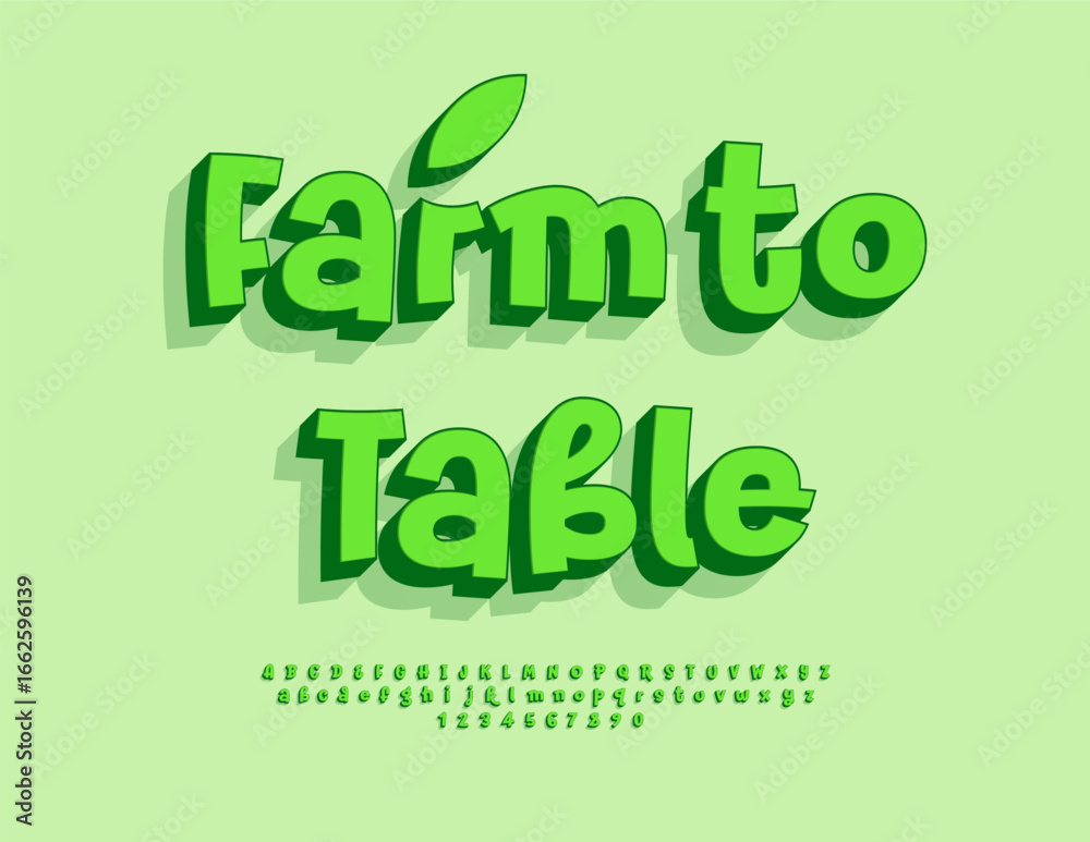 Vector Green sticker Farm to Table. Eco Green Font. Bright Trendy 3D Alphabet Letters and Numbers set. Vector Green sticker Farm to Table. Eco Green Font. Bright Trendy 3D Alphabet Letters and Numbers set.