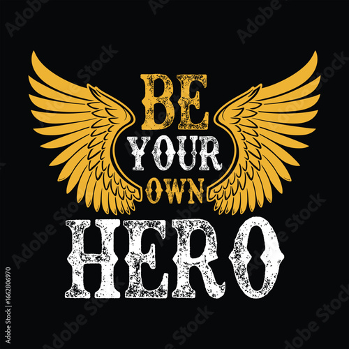 BE YOUR OWN HERO