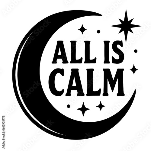 All Is Calm Text with Crescent Moon and Stars Vector Graphic - Peaceful Mind and Christmas Eve Message