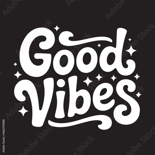 'Good Vibes' inspirational slogan in a bold, retro 70s typography with decorative star elements, vector illustration