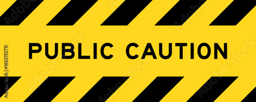 Yellow and black color with line striped label banner with word public caution