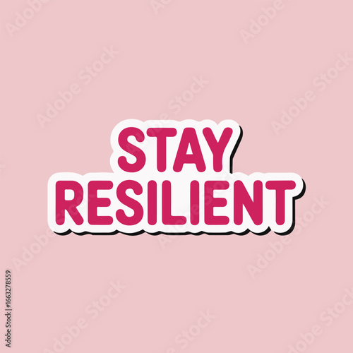 Illustration of the words stay resilient in pink with a white and black outline on a light pink background, representing strength, determination, and perseverance