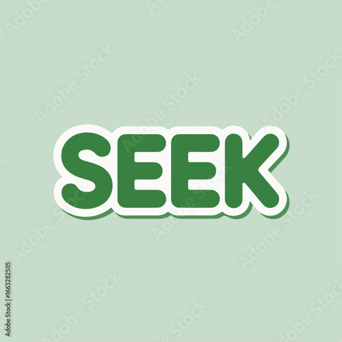 A green sticker with the word seek, suggesting a quest or search for something, perfect for educational materials or motivational content isolated on white background