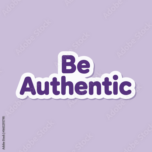 Be authentic text art on purple background, isolated on white background, encouraging selfexpression, honesty, and integrity in your designs