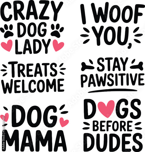 Dog Lover Sayings: Crazy Dog Lady, Dog Mama, Pawsitive, Dogs Before Dudes