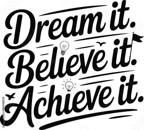 Dream it. Believe it. Achieve it. Inspirational Quote with Lightbulbs
