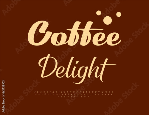 Vector Joyful flyer Coffee Delight. Trendy Calligraphic Font. Elite Alphabet Letters and Numbers set.