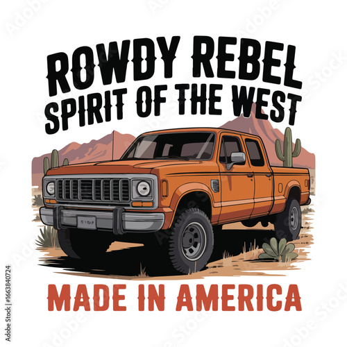 Rowdy Rebel – Spirit of the West | Made in America Vintage Pickup Truck Tshirt Design