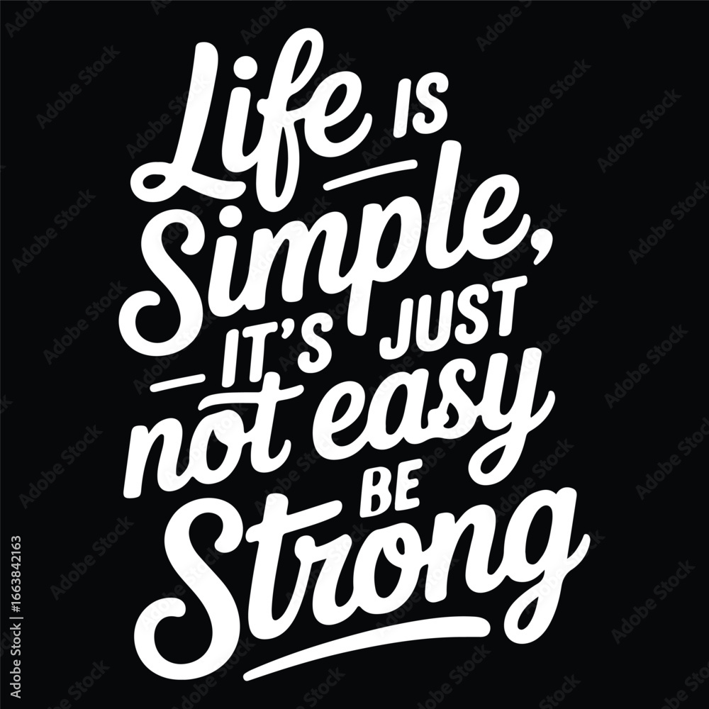 Fototapeta premium Life is Simple, It's Just Not Easy – Be Strong Typography T-shirt Design 