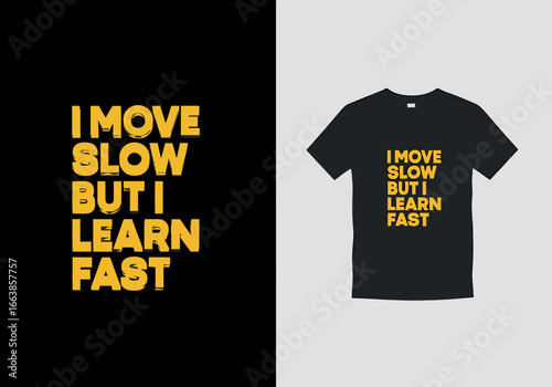 I Move Slow But I Learn Fast Inspirational Quote T Shirt