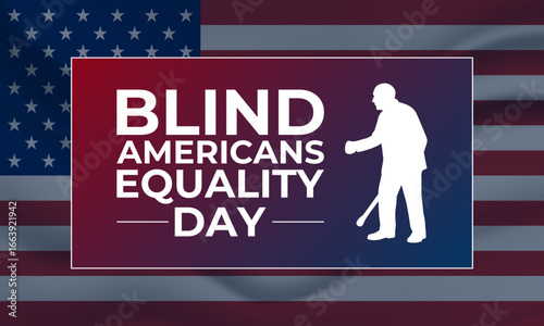 Blind Americans Equality Day is October 15, people who are blind or visually impaired are celebrated for their achievements, inclusion, and accessibility. Banner poster, social media, and background.